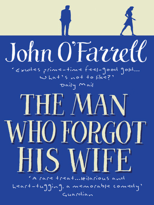 Title details for The Man Who Forgot His Wife by John O'Farrell - Wait list